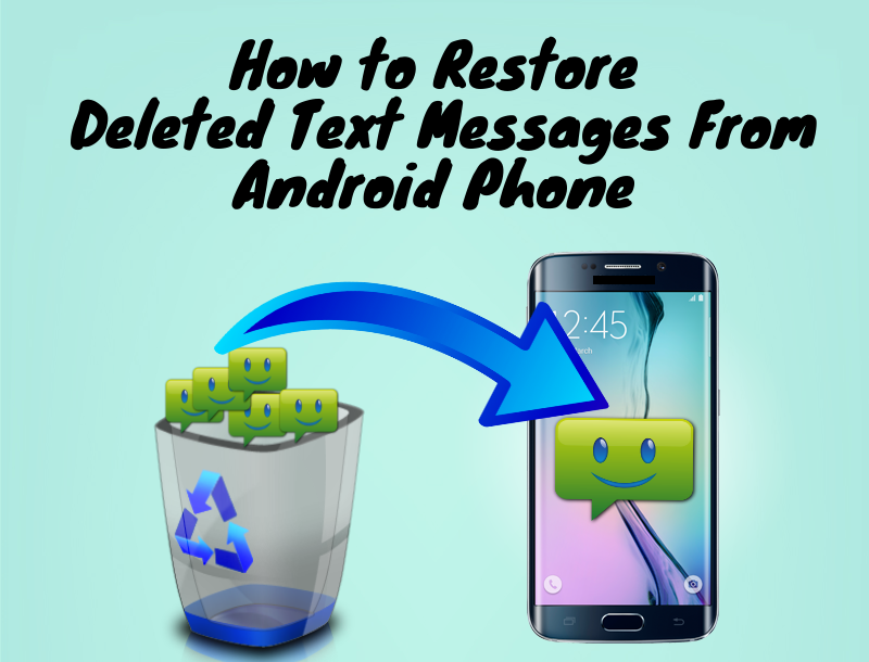 Restore Deleted Text Messages From Android Phone, iPhone & Window Phone